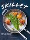 Skillet - Over 70 Delicious One-Pan Recipes (Paperback): Anna Helm Baxter