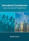 International Development: Socio-Economic Perspectives (Hardcover): Elizabeth Swinton
