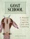 Goat School - A Master Class in Caprine Care and Cooking (Paperback): Janice Spaulding
