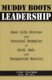 Muddy Boots Leadership - Real Life Stories and Personal Examples of Good, Bad, and Unexpected Results (Paperback): Maj. John...