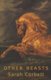 Other Beasts (Paperback): Sarah Corbett