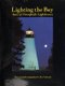 Lighting the Bay - Tales of Chesapeake Lighthouses (Hardcover, 1st ed): Pat Vojtech