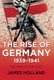 The Rise of Germany, 1939-1941 - The War in the West, Volume One (Paperback): James Holland