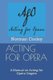 Acting for Opera - A Manual on Acting for Opera Singers (Paperback): Norman Cooley