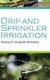 Drip and Sprinkler Irrigation (Hardcover): Ranajit Kumar Biswas