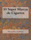 10 Super Marcas de Cigarros (Spanish, Paperback): Mercedes Santana