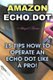 Amazon Echo Dot - 15 Tips How to Operate an Echo Dot Like a Pro! (Paperback): Abigail Brown