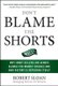 Don't Blame the Shorts: Why Short Sellers Are Always Blamed for Market Crashes and How History Is Repeating Itself...
