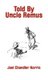 Told by Uncle Remus (Hardcover): Joel Chandler Harris