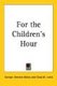 For the Children's Hour (Paperback, Illustrated Ed): Carolyn Sherwin Bailey, Clara M Lewis