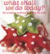 What Shall We Do Today? - 60 Creative Crafting Projects for Kids (Paperback): Catherine Woram
