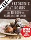 250 Ketogenic Fat Bombs - The Big Book Of Sweet and Savory Snacks (Extra Fat Bomb Dip Recipes) (Paperback): Gloria Lee