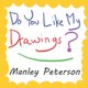 Do You Like My Drawings? (Paperback): Manley Peterson