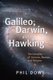 Galileo, Darwin, and Hawking - The Interplay of Science, Reason, and Religion (Paperback): Phil Dowe