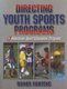 Directing Youth Sports Programs (Paperback): Rainer Martens