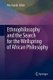 Ethnophilosophy and the Search for the Wellspring of African Philosophy (Hardcover, 1st ed. 2022): Ada Agada