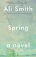 Spring - A Novel (Paperback): Ali Smith