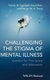 Challenging the Stigma of Mental Illness - Lessons  for Therapists and Advocates (Hardcover): PW Corrigan
