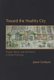 Toward the Healthy City - People, Places, and the Politics of Urban Planning (Paperback): Jason Corburn