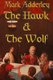 The Hawk and the Wolf - The Matter of Britain Book One (Paperback): Mark Adderley