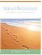 Naked Retirement - Living A Happy, Healthy, & Connected Retirement (Paperback): Timothy Drexler