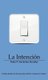La Intencion (Spanish, Paperback, Revised ed.): Pedro Gonzalez P Fernandez
