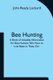 Bee Hunting - A Book of Valuable Information for Bee Hunters Tells How to Line Bees to Trees, Etc. (Paperback): John Ready...