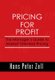 Pricing for Profit - The Manager's Guide to Market Oriented Pricing (Hardcover): Hans Peter Zell