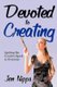 Devoted to Creating - Igniting the Creative Spark in Everyone (Paperback): Jen Nipps