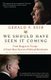We Should Have Seen It Coming - From Reagan to Trump--A Front-Row Seat to a Political Revolution (Paperback): Gerald F. Seib