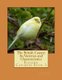 The British Canary - Its Varieties and Characteristics: Raising Canaries Book 3 (Paperback): Jackson Chambers
