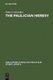 The Paulician heresy - a study of the origin and development of Paulicianism in Armenia and the Eastern Procinces of the...