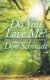 Do You Love Me? - Discover How To Deepen Your Love For God (Hardcover): Don Schmidt