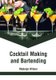 Cocktail Making and Bartending (Hardcover): Madelyn Wilson