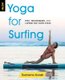 Yoga for Surfing - Tips, Techniques, and Living the Flow State (Paperback): Dashama Konah
