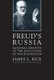 Freud's Russia - National Identity in the Evolution of Psychoanalysis (Paperback): James L Rice