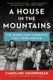 A House in the Mountains - The Women Who Liberated Italy from Fascism (Paperback): Caroline Moorehead