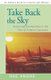 Take Back the Sky - Protecting Communities in the Path of Aviation Expansion (Paperback): Rae Andre