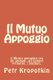 Il Mutuo Appoggio - il Mutuo appoggio tra gli animali, gli uomini primitivi, i barbari. (Italian, Paperback): Petr Alekseevic...