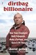 Dirtbag Billionaire - How Yvon Chouinard Built Patagonia, Made a Fortune, and Gave It All Away (Paperback): David Gelles