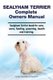 Sealyham Terrier Complete Owners Manual. Sealyham Terrier book for care, costs, feeding, grooming, health and training....
