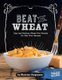 Beat the Wheat! - Easy and Delicious Wheat-Free Recipes for Kids with Allergies (Hardcover): Katrina Jorgensen