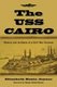 The U.S.S. Cairo - History and Artifacts of a Civil War Gunboat (Paperback): Elizabeth Hoxie Joyner