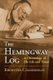 The Hemingway Log - A Chronology of His Life and Times (Hardcover, Annotated Ed): Brewster Chamberlin