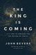 The King Is Coming - It's Time To Prepare For The Time Of Christ (Paperback): John Bevere