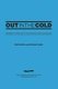Out in the Cold: Emergency water supply and sanitation for cold regions (3rd Edition) (Paperback, 3rd edition): Mark Buttle