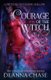 Courage of the Witch (Paperback): Deanna Chase