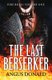 The Last Berserker - An action-packed Viking adventure (Paperback): Angus Donald