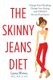 The Skinny Jeans Diet - Change Your Thinking, Change Your Eating, and Finally Fit into Your Pants! (Paperback): Lyssa Weiss