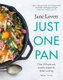 Just One Pan - Over 100 easy and creative recipes for home cooking: 'Truly delicious. Ten stars' India Knight...